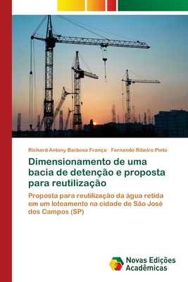 Dimensionamento de uma bacia de deten??o e proposta para reutiliza??o - Antony Barbosa Fran?a, Richard, and Ribeiro Pinto, Fernando