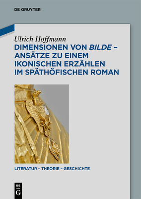 Dimensionen Von Bilde - Anstze Zu Einem Ikonischen Erzhlen Im Spthfischen Roman - Hoffmann, Ulrich