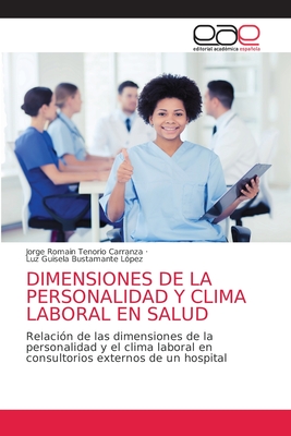 Dimensiones de la Personalidad Y Clima Laboral En Salud - Tenorio Carranza, Jorge Romain, and Bustamante L?pez, Luz Guisela