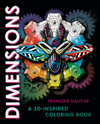 Dimensions: A 3d-Inspired Coloring Book - Gautier, Franois