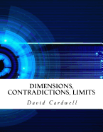 Dimensions, Contradictions, Limits
