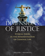 Dimensions of Justice: Ethical Issues in the Administration of Criminal Law