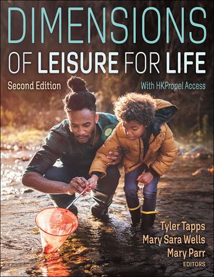 Dimensions of Leisure for Life - Tapps, Tyler (Editor), and Wells, Mary Sara (Editor), and Parr, Mary (Editor)