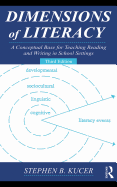 Dimensions of Literacy: A Conceptual Base for Teaching Reading and Writing in School Settings - Kucer, Stephen B