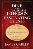 Dine with Thomas Jefferson and Fascinating Guests