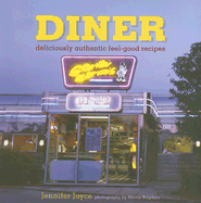 Diner: Deliciously Authentic Feel-Good Recipes - Joyce, Jennifer, and Brigdale, Martin (Photographer)