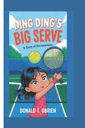 Ding Ding's Big Serve: A Story of Perseverance