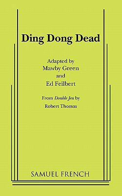 Ding Dong Dead - Green, Mawby, and Feilbert, Ed