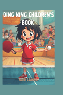 Ding Ning Children's Book: The True Story of a Young Girl Who Became a Champion