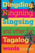 Dingding, Ningning, Singsing and other fun Tagalog words: and other fun Tagalog words