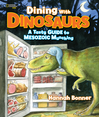 Dining with Dinosaurs: A Tasty Guide to Mesozoic Munching - Bonner, Hannah