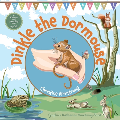 Dinkle the Dormouse: A rhyming woodland adventure storybook, beautifully illustrated with map and hidden key. - 