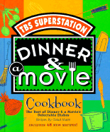 Dinner & a Movie Cookbook: The Best of Dinner & a Movie Delectable Dishes