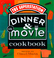 Dinner & a Movie Cookbook: The Best of Dinner & a Movie's Delectable Dishes