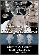 Dinner at Mr. Jefferson's: Three Men, Five Great Wines, and the Evening That Changed America