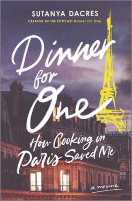 Dinner for One: How Cooking in Paris Saved Me - Dacres, Sutanya