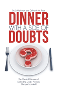 Dinner with a Side of Doubts: The Meat & Potatoes of Defending God's Promises(recipes Included)