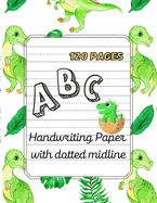 Dino ABC -Handwriting Paper with dotted midline Large Print 8,5"x 11",120 pages