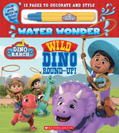 Dino Ranch: Wild Dino Round-Up! (Water Wonder Storybook)
