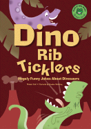 Dino Rib-Ticklers: Hugely Funny Jokes about Dinosaurs