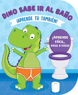 Dino Sabe IR Al Bao (Learn to Potty with Dino-Spanish)