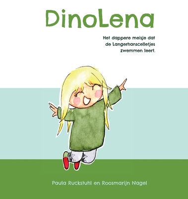 DinoLena: Het dappere meisje dat de Langerhanscelletjes zwemmen leert. - Ruckstuhl, Paula, and Nagel, Roosmarijn (Illustrator), and Retel, Linda (Designer)