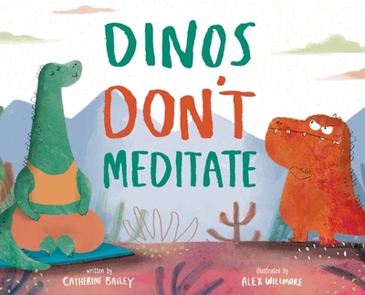 Dinos Don't Meditate - Bailey, Catherine