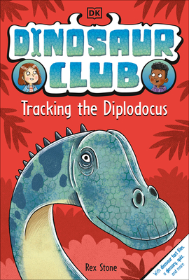 Dinosaur Club: Tracking the Diplodocus - Stone, Rex