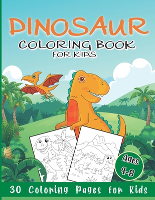 Dinosaur Coloring Book for Kids: 30 Coloring Pages for Boys & Girls Ages 4-8 - Larson, Laura