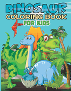 Dinosaur Coloring Book For kids: Amazing 50 Dinosaurs Coloring Pages for Kids Simple and Cute Dinosaurs for 4-12 Ages toodlers