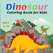 Dinosaur Coloring Book for Kids: Coloring Book for Kids Ages 4-8 with Cute Dinosaur Facts, Dinosaur Coloring Pages for Kids, Great Gift for Boys & Girls