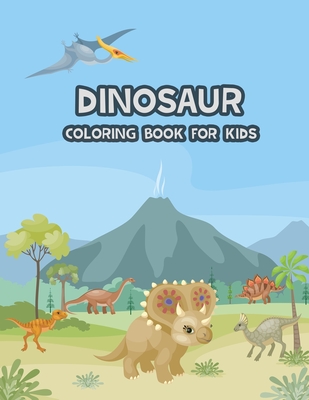 Dinosaur Coloring Book for kids: Cute and Fun Dinosaur Coloring Book Great Gift for Boys, Girls, Toddlers, Ages 2-4, 4-8 - Dach, Satit