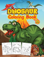 Dinosaur Coloring Book For Kids: Great Dinosaur Activity Book for Boys and Kids. Perfect Dinosaur Books for Teens and Toddlers who love to play and enjoy with dinosaurs