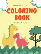 Dinosaur Coloring Book For Kids: Great Gift For Kids Ages 2-4