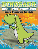 Dinosaur Coloring Book for Toddlers: Scary Dinosaurs for Kids