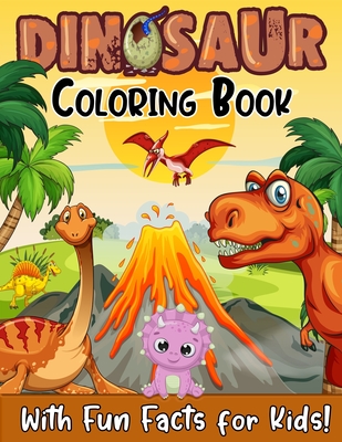 Dinosaur Coloring Book With Fun Facts For Kids!: 52 Best Illustrations of Popular Dinosaurs. A Great Gift for Boys & Girls, Ages 4-8 - Fischer, Alia
