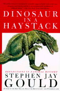 Dinosaur in a Haystack: Reflections in Natural History - Gould, Stephen Jay