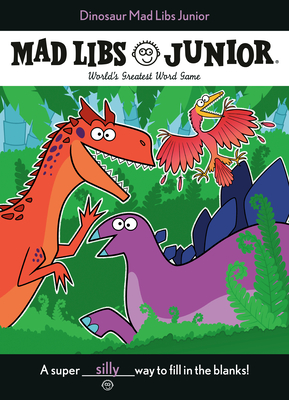 Dinosaur Mad Libs Junior: World's Greatest Word Game - Hara, Elizabeth