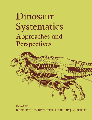 Dinosaur Systematics: Approaches and Perspectives - Carpenter, Kenneth (Editor), and Currie, Philip J (Editor)