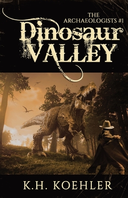 Dinosaur Valley: The Archaeologists #1 - Koehler, K H