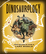 Dinosaurology: The Search for a Lost World