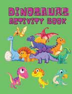 Dinosaurs Activity Book: Dinosaur Coloring Pages, Dot to Dot, Maze Book for Children - Activity Book for Kids - Dino Coloring Book for Boys, Girls - Dinosaur Coloring Book for Toddlers