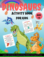 Dinosaurs activity book for kids ages 4-8: word search, sudoku, mazes for kids and more, high color paper