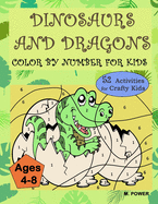 Dinosaurs and Dragons: Color by Number for Kids