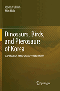 Dinosaurs, Birds, and Pterosaurs of Korea: A Paradise of Mesozoic Vertebrates