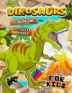 Dinosaurs Coloring and Activity book for Kids: Coloring Book for Girls and Boys Ages 2-4, 4-8, 9-12 Dot to Dot, Color by Number, Sudoku and more