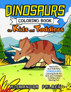 Dinosaurs Coloring Book for Kids and Toddlers: Fantastic and Beautiful Dinosaurs Coloring Book for Kids and Toddlers to Relax and Having Fun