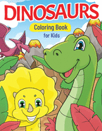 Dinosaurs Coloring Book for Kids: Super Fun Dinosaur Gift for Boys & Girls