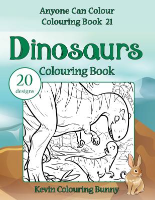Dinosaurs Colouring Book: 20 designs - Colouring Bunny, Kevin