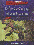 Dinosaurs Dominate: Jurassic Life